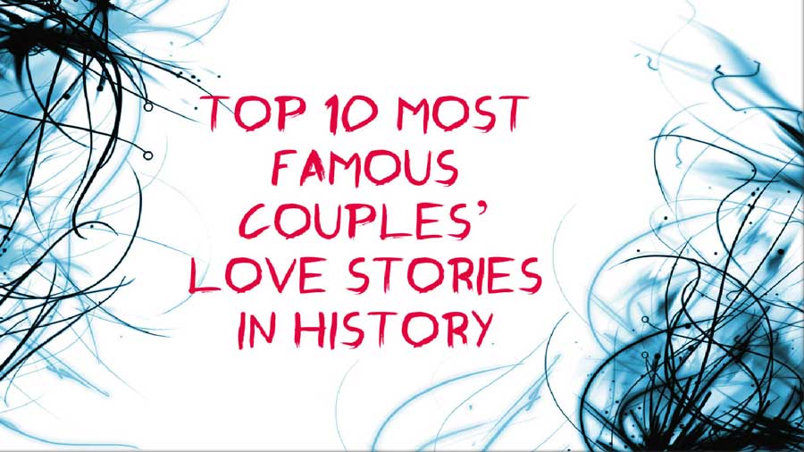 Most Famous Couples Love Stories In History